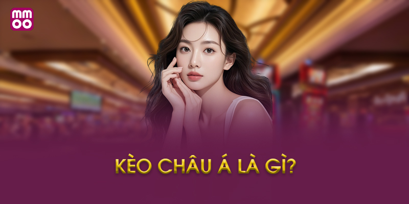 Giới thiệu về Mmoo và kèo châu Á